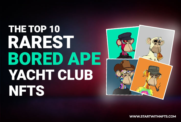 The Top 10 Rarest Bored Ape Yacht Club NFTs
