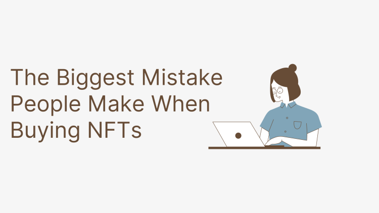 The Biggest Mistake People Make When Buying NFTs