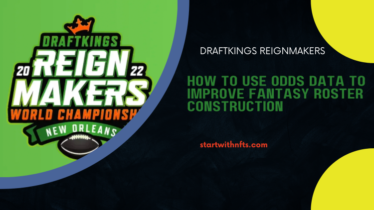 How to Improve Your DraftKings Reignmakers Line-Up Using Over Under and Point Spreads from Betting Odds