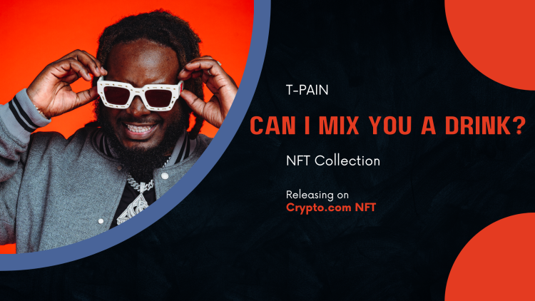 Breaking Down T-Pain's 'Can I Mix You a Drink?' NFT Collection Release on Crypto.com
