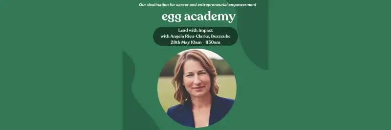 egg academy - Leading with impact: Mastering effective leadership and setting a positive culture with Angela Rieu-Clark