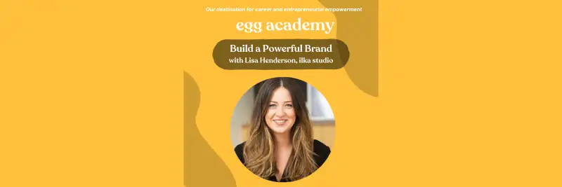 egg academy - 5 simple steps to building a powerful brand with Lisa Henderson (lunch included)