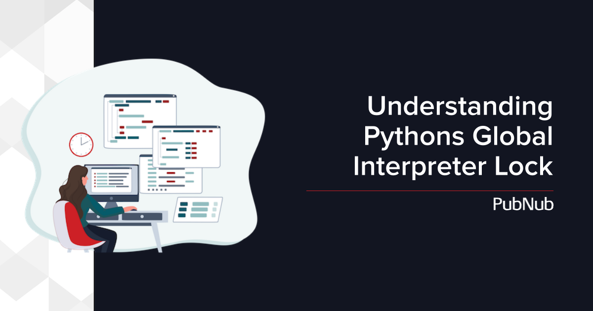 Understanding Pythons Global Interpreter Lock