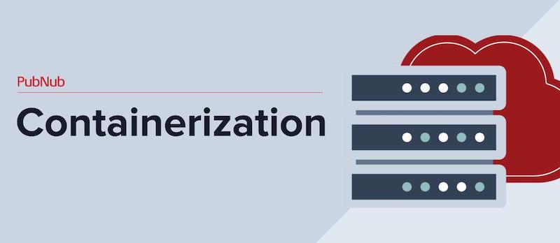 What Is Docker Containerization? | PubNub