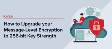 How-to Upgrade your Message-Level Encryption to 256-bit Key Strength