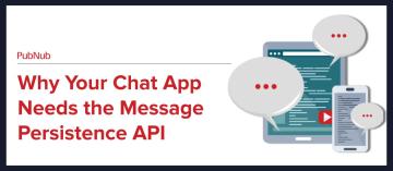 Why Your Chat App Needs the Message Persistence API