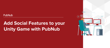 Add Social Features to your Unity Game with PubNub