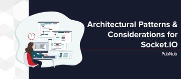 Architectural Patterns & Considerations for Socket.IO