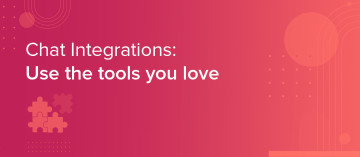 Chat Integrations: Use the Tools You Love