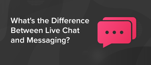 What's the Difference Between Live Chat and Messaging?