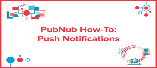 How To: Push Notifications with PubNub