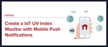 Create a IoT UV Index Monitor with Mobile Push Notifications