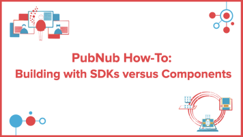 Building Chat: Building with SDKs versus Components