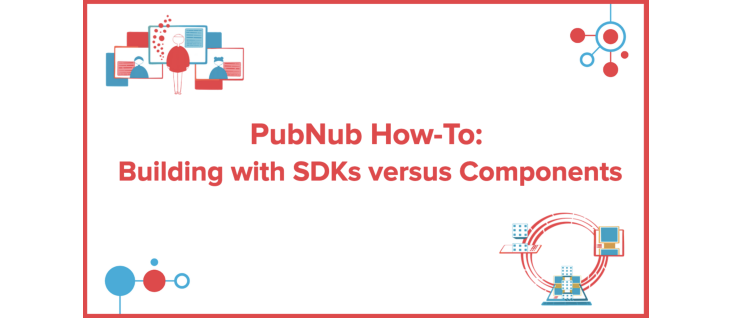 Building Chat: Building with SDKs versus Components