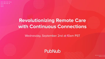 Revolutionizing Remote Care with Continuous Connections