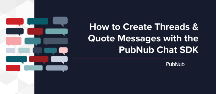 How to Create Threads and Quote Messages with the PubNub Chat SDK