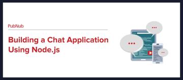 Building a Chat Application Using Node.js