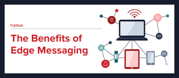 The Benefits of Edge Messaging