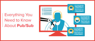 Everything You Need to Know About Pub/Sub