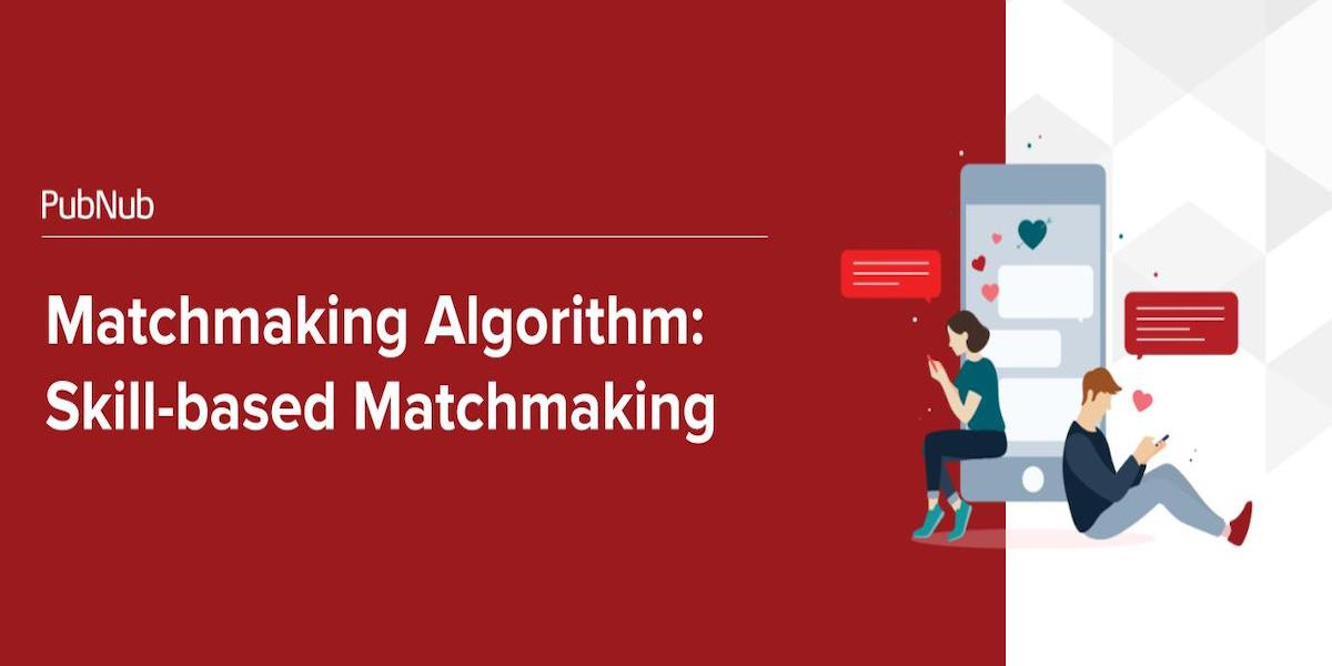 Matchmaking Algorithm Skillbased Matchmaking PubNub