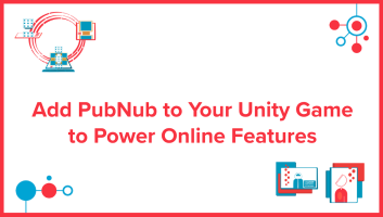 Add PubNub to Your Unity Game to Power Online Features