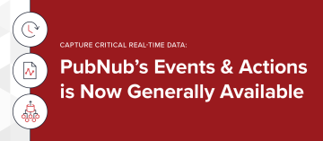 PubNub's Events & Actions is Now Generally Available