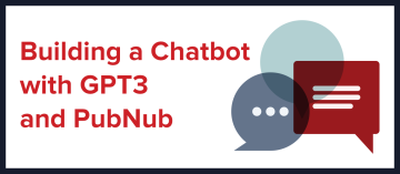 Building a Chatbot with OpenAI/GPT3 and PubNub