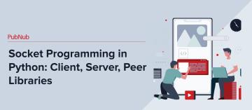 Python Socket Programming: Client, Server, Peer Libraries