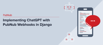 Implementing ChatGPT with PubNub Webhooks in Django
