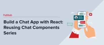 Build a Chat App with React: Reusing Chat Components Series