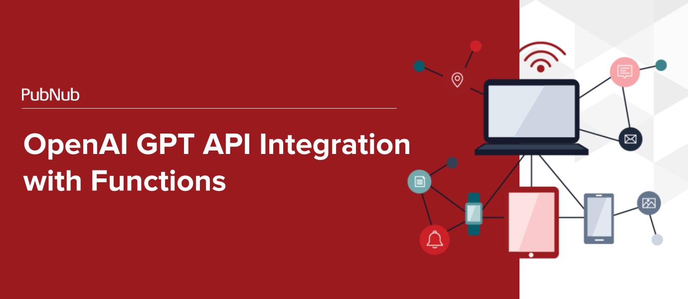 OpenAI GPT API Integration With Functions | PubNub