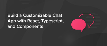 Build Chat Apps with React, Typescript, and Components