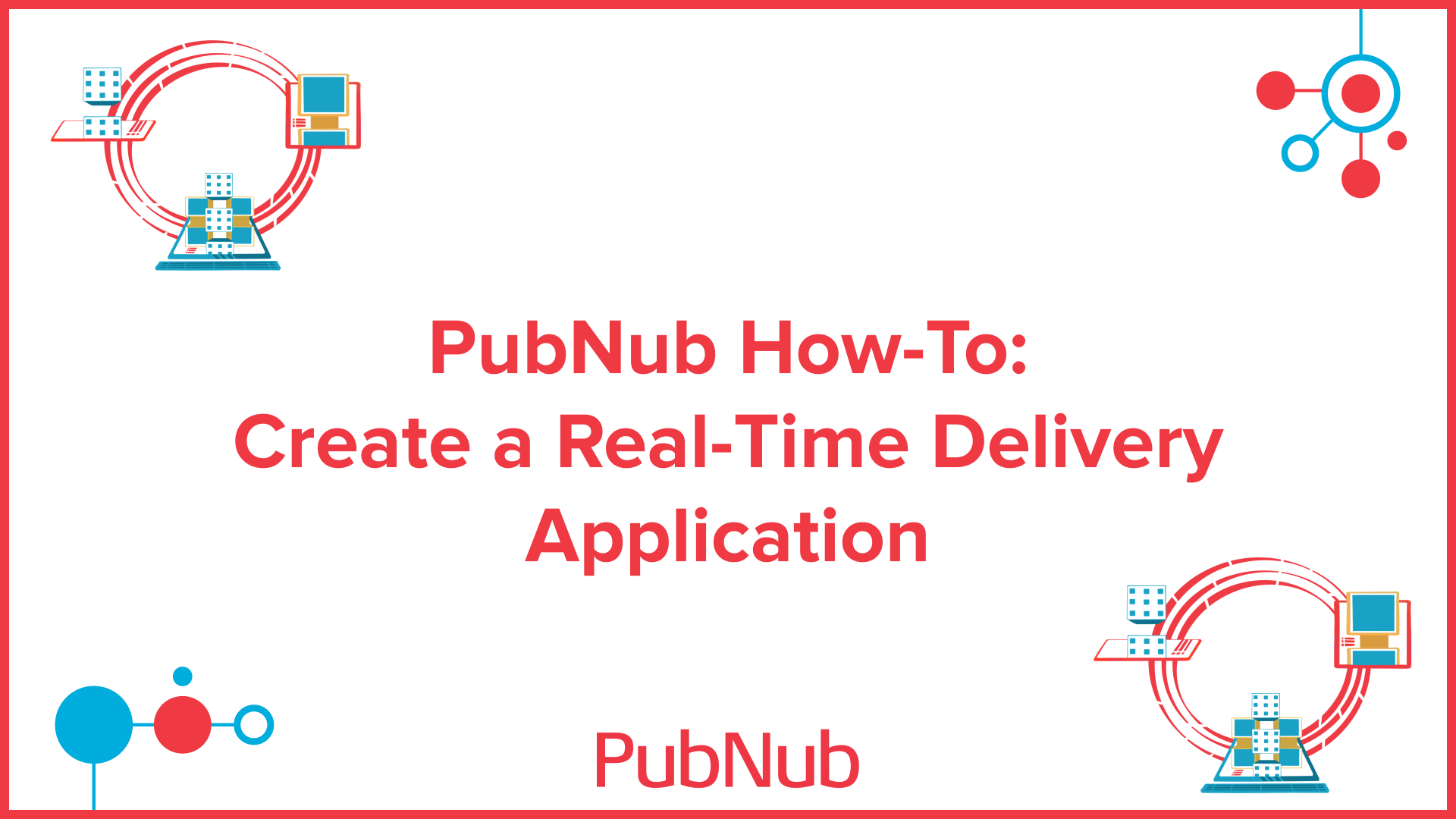 what-is-a-real-time-delivery-application-pubnub