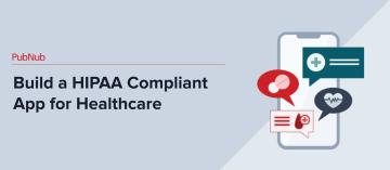 Build a HIPAA Compliant App for Healthcare