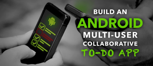 Build an Android Multi-user, Collaborative To-Do App