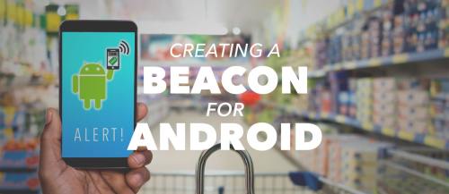 How to Build an Android Beacon (iBeacon) Emitter [3/3]