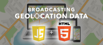 Broadcasting Geolocation Data with HTML5 Location Services
