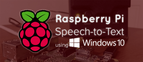 Raspberry Pi Text-to-Speech w/ Windows 10 SpeechSynthesizer