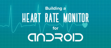 Real-time Heart Rate Monitor and Dashboard in Android
