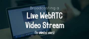 WebRTC Live Video Stream Broadcasting from One-to-Many