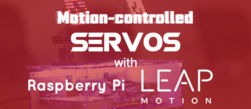 Motion-controlled Servos with Leap Motion & Raspberry Pi