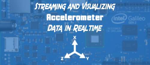 Streaming Accelerometer Readings to a Real-time Dashboard