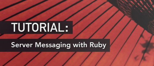 Building a Video Sharing App with Server Messaging in Ruby