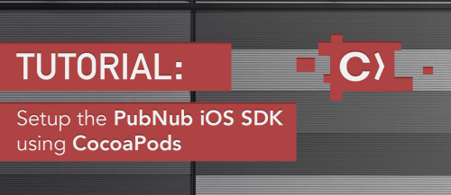 Setup Pubnub on iOS in 7 Minutes Using CocoaPods