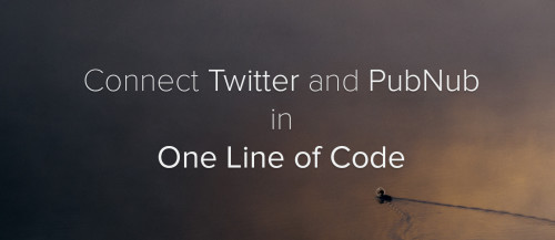 1 Line of Code: Connect Twitter + PubNub with NodeJS Streams