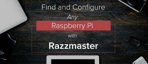 Razzmaster Configures Raspberry Pi Over the Network 
