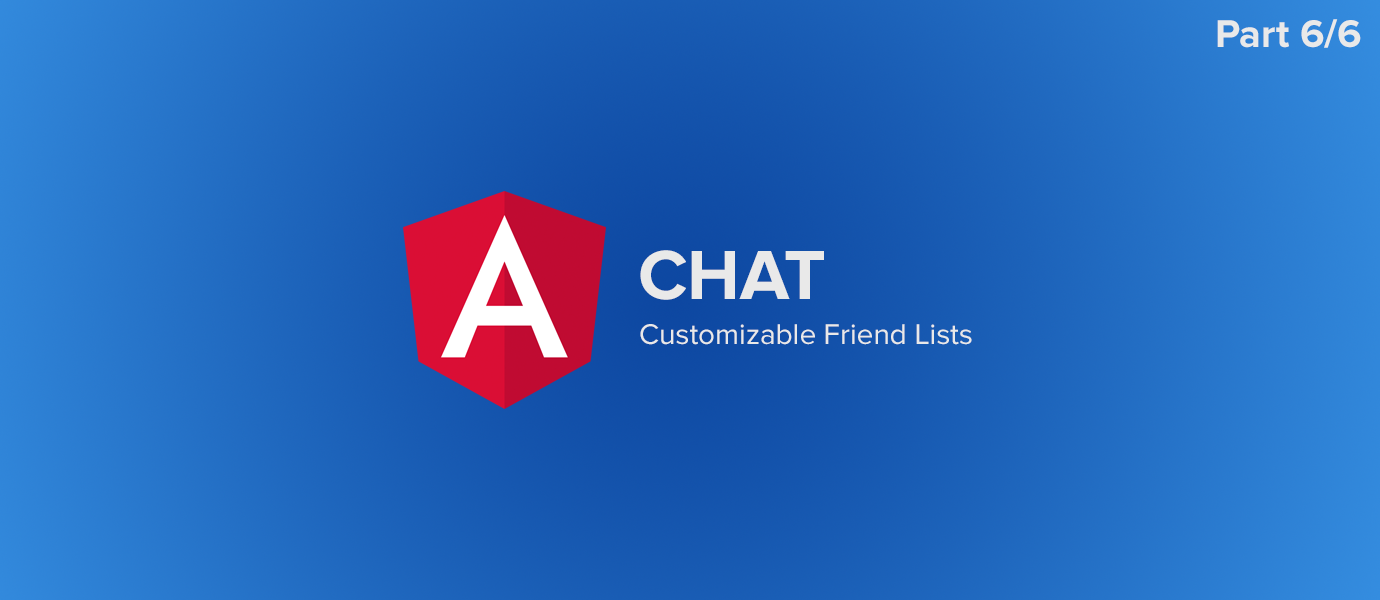 angularjs chat tutorial custom friend lists AngularJS Chat Tutorial: Customizable Friend Lists (6/6)