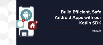 Build Efficient, Safe Android Apps with our Kotlin SDK