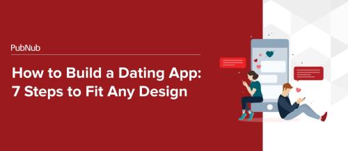 How to Create a Dating App: 7 Steps to Fit Any Design
