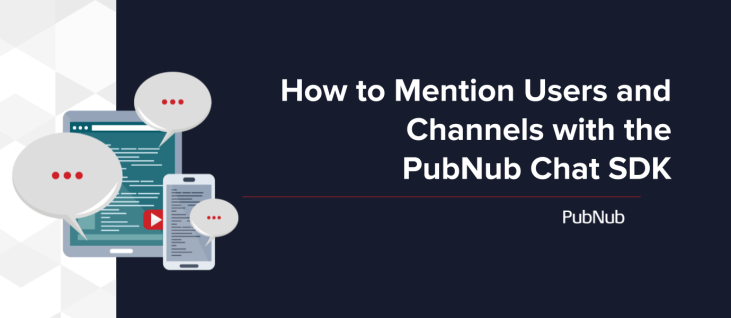 How to Mention Users and Channels with the PubNub Chat SDK